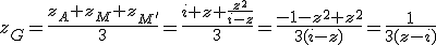 z_G=\frac{z_A+z_M+z_{M'}}{3}=\frac{i+z+\frac{z^2}{i-z}}{3}=\frac{-1-z^2+z^2}{3(i-z)}=\frac{1}{3(z-i)}